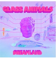 Glass Animals - Dreamland