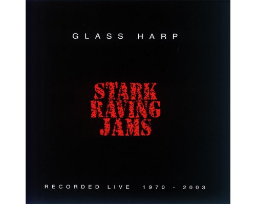 Glass Harp - Stark Raving Jams