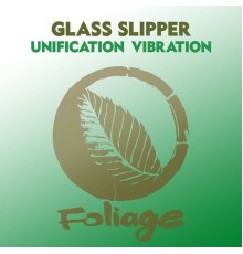 Glass Slipper - Unification Vibration