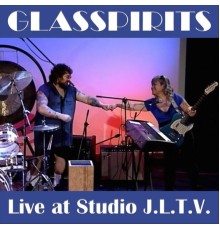 Glasspirits - Live at Studio J.L.T.V.