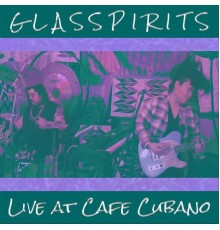 Glasspirits - Live at Cafe Cubano