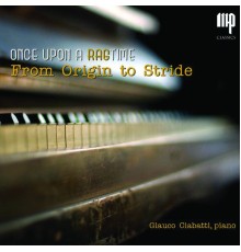 Glauco Ciabatti - Once Upon a Ragtime (From Origin to Stride)