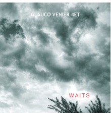 Glauco Venier - WAITS