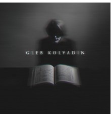 Gleb Kolyadin - Gleb Kolyadin (Expanded)