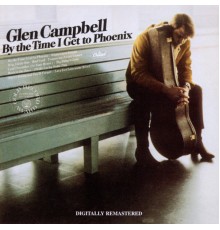 Glen Campbell - By The Time I Get To Phoenix (Remastered)