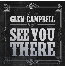 Glen Campbell - See You There