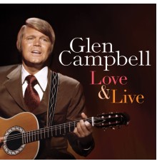 Glen Campbell - Love & Live