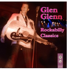 Glen Glenn - Rockabilly Classics