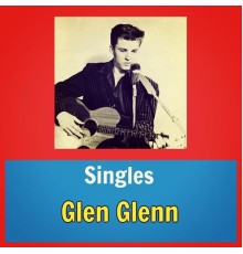 Glen Glenn - Singles