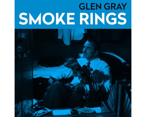 Glen Gray - Smoke Rings