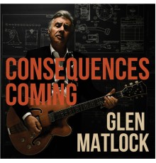 Glen Matlock - Consequences Coming