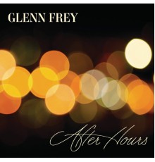 Glenn Frey - After Hours