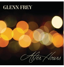 Glenn Frey - After Hours (Deluxe)