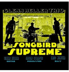 Glenn Heller Trio - Songbird Supreme