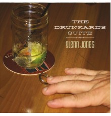 Glenn Jones - The Drunkard's Suite