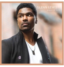 Glenn Lewis - Moment of Truth