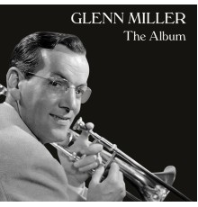 Glenn Miller - The Album