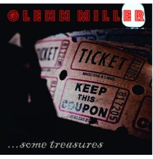 Glenn Miller - Glenn Miller - Some Treasures