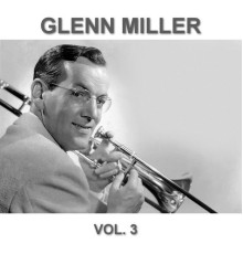 Glenn Miller - Glenn Miller Remastered Collection, Vol. 3