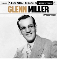 Glenn Miller - Essential Classics, Vol. 42: Glenn Miller (Remastered 2022)