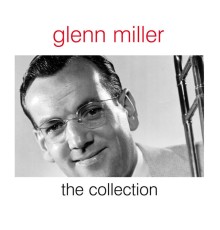 Glenn Miller - The Collection