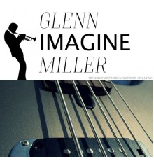 Glenn Miller - Imagine