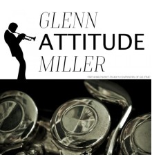 Glenn Miller - Attitude