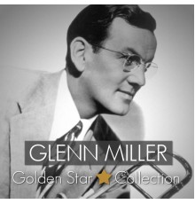 Glenn Miller - Glenn Miller Golden Star Collection