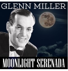 Glenn Miller Orchestra - Moonlight Serenade