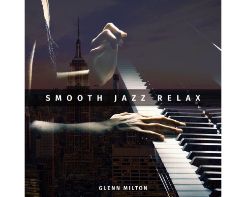 Glenn Milton - Smooth Jazz Relax