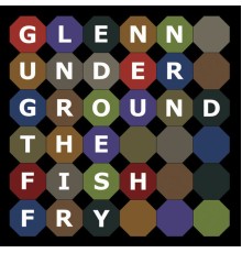 Glenn Underground - The Fish Fry