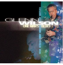 Glenn Wilson - One Man'S Blues