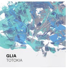 Glia - Totokia