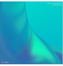 Glint - Aquamarine Dreams