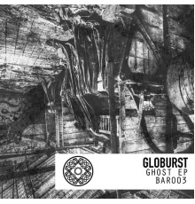 Globurst - Ghost EP (Original Mix)