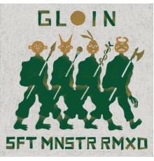 Gloin - Sft Mnstr Rmxd