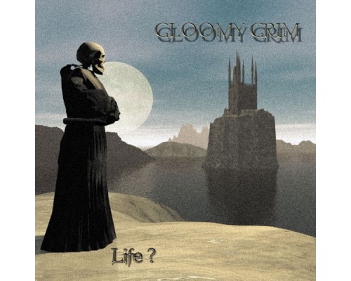 Gloomy Grim - Life?