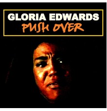 Gloria Edwards - Push Over