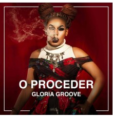 Gloria Groove - O Proceder