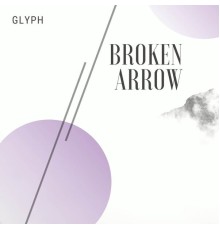 Glyph - Broken Arrow