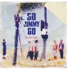 Go Jimmy Go - Slow Time