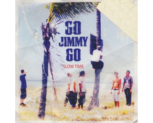 Go Jimmy Go - Slow Time