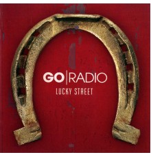 Go Radio - Lucky Street