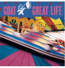 Goat - Great Life