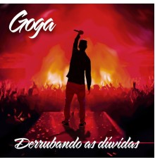 Goga - Derrubando as Dúvidas