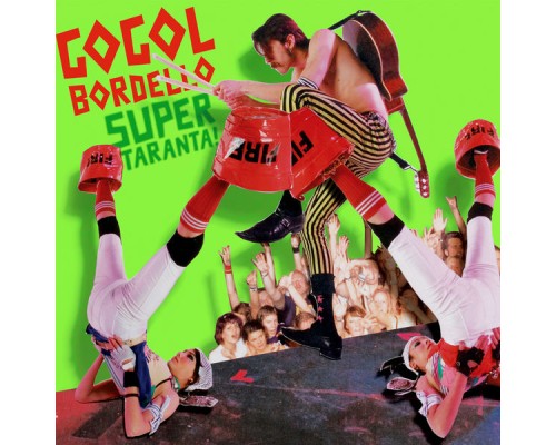 Gogol Bordello - Super Taranta!