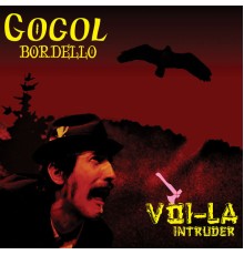 Gogol Bordello - Voi-La Intruder