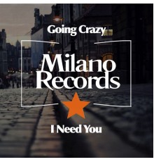 Going Crazy - I Need You