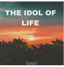 Gold$T - the idol of life