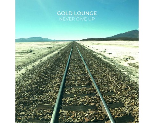 Gold Lounge - Never Give Up